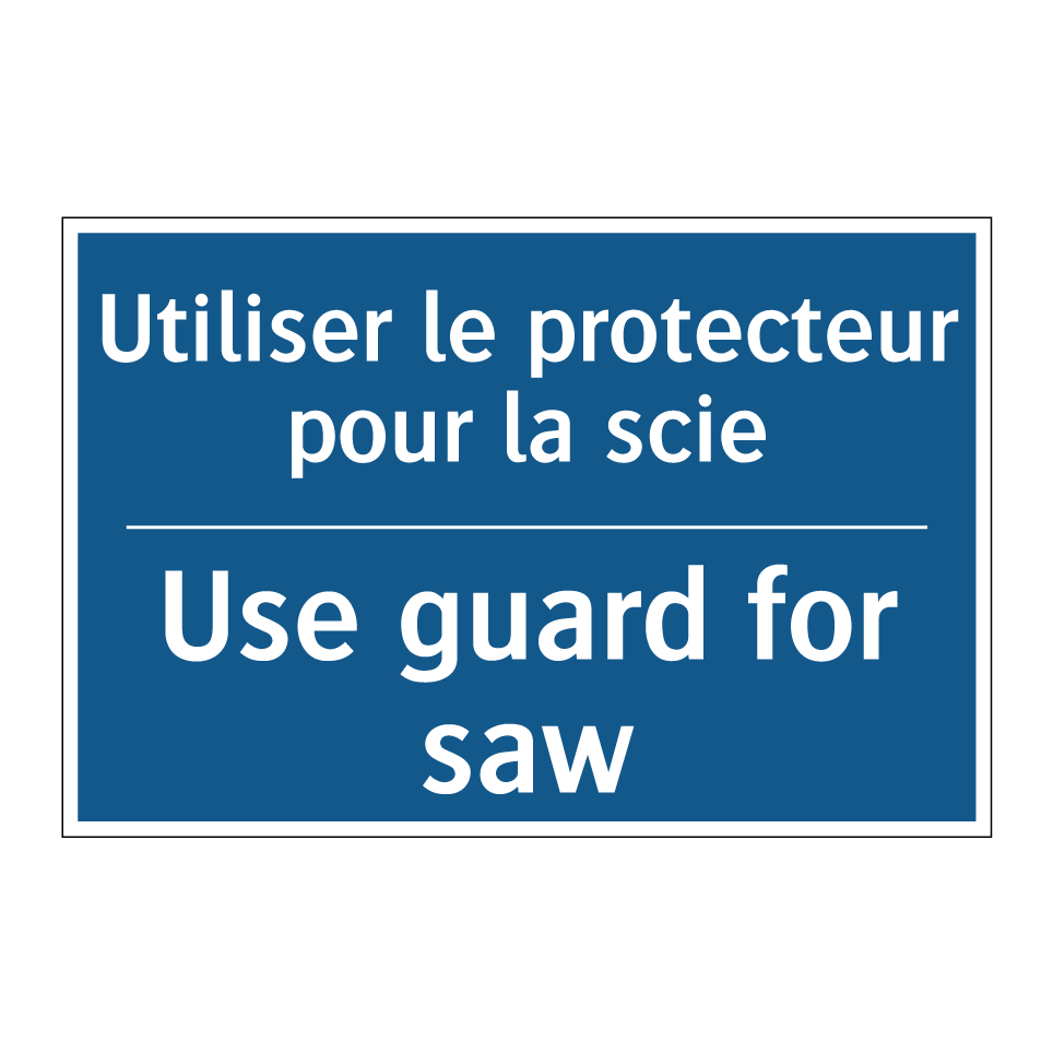 Utiliser le protecteur pour la /.../ - Use guard for saw