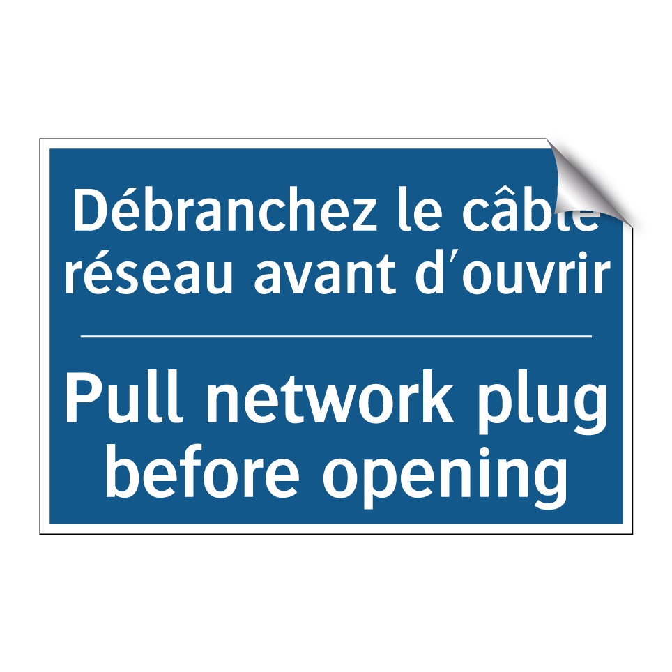 Débranchez le câble réseau avant /.../ - Pull network plug before opening /.../