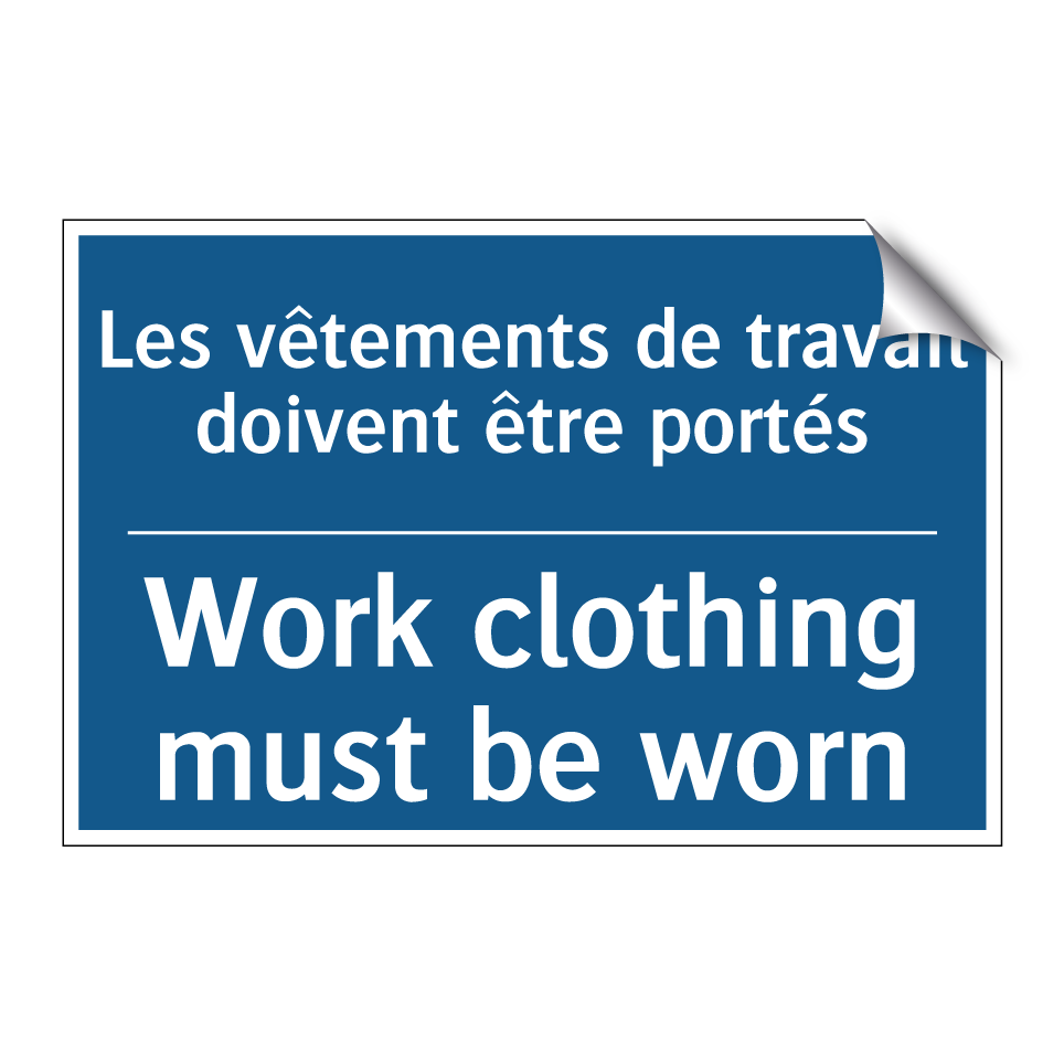 Les vêtements de travail doivent /.../ - Work clothing must be worn
