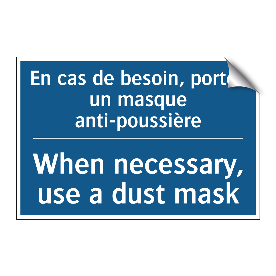En cas de besoin, portez un masque /.../ - When necessary, use a dust mask /.../