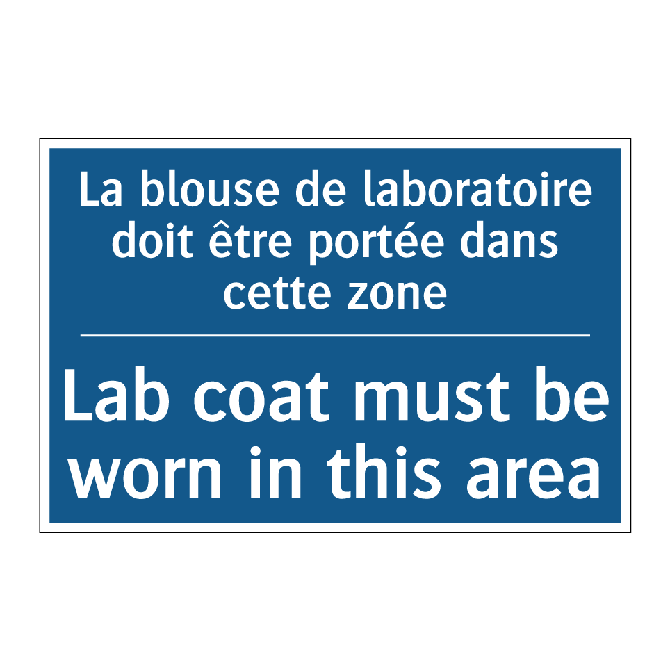 La blouse de laboratoire doit /.../ - Lab coat must be worn in this /.../