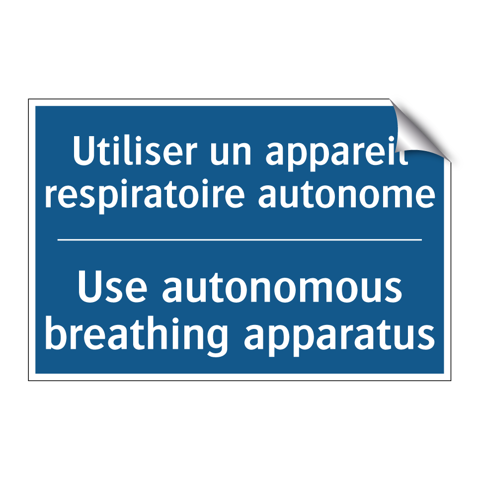 Utiliser un appareil respiratoire /.../ - Use autonomous breathing apparatus /.../