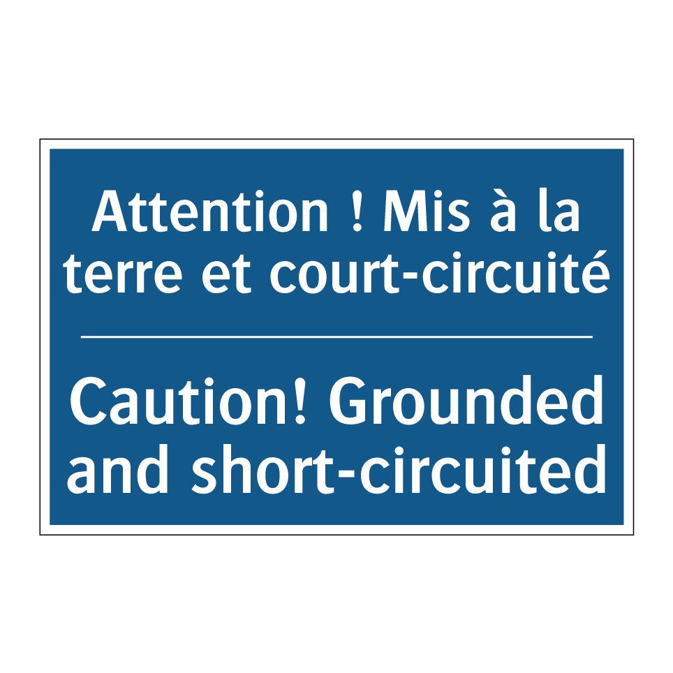 Attention ! Mis à la terre et /.../ - Caution! Grounded and short-circuited /.../