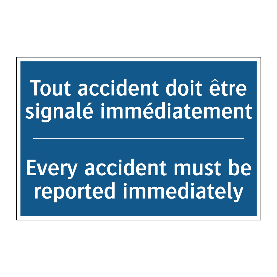 Tout accident doit être signalé /.../ - Every accident must be reported /.../