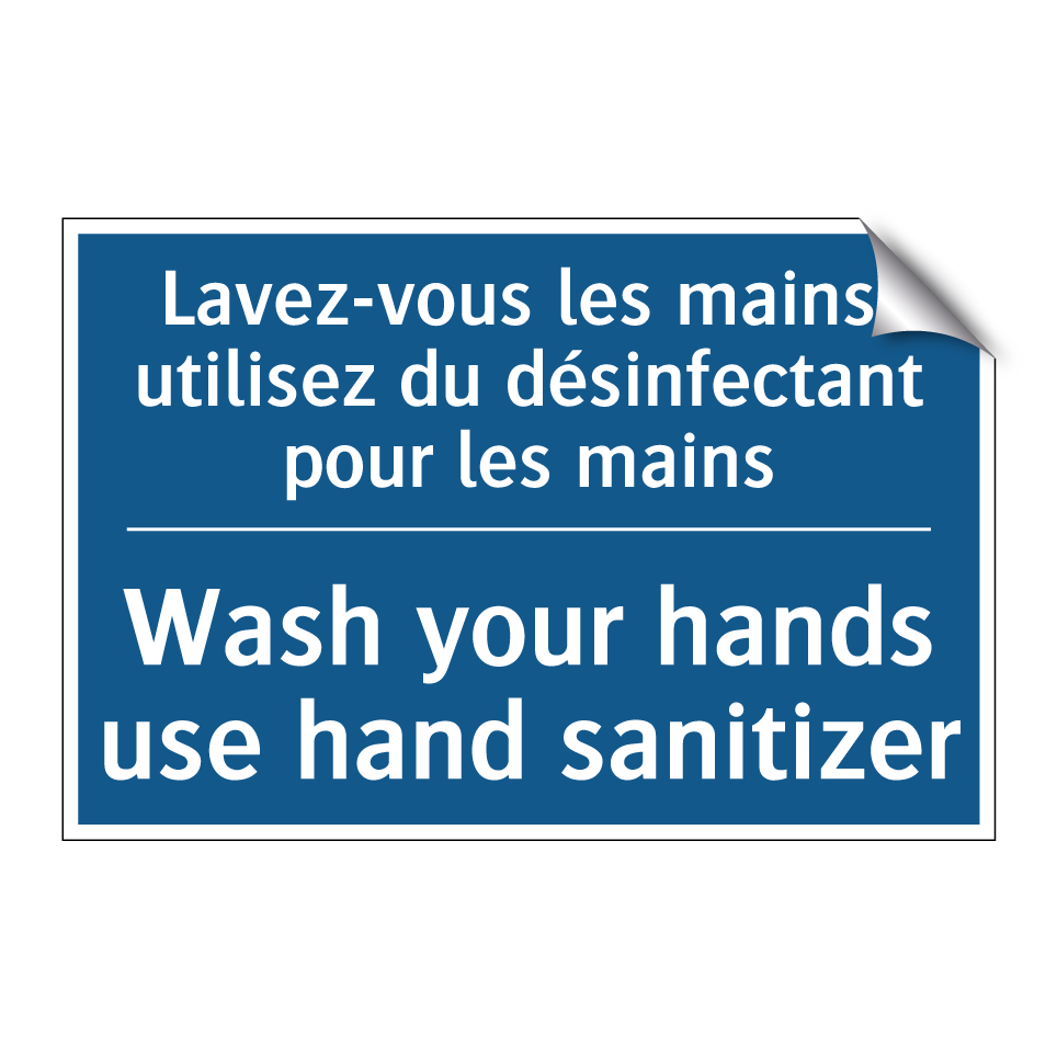 Lavez-vous les mains, utilisez /.../ - Wash your hands use hand sanitizer /.../