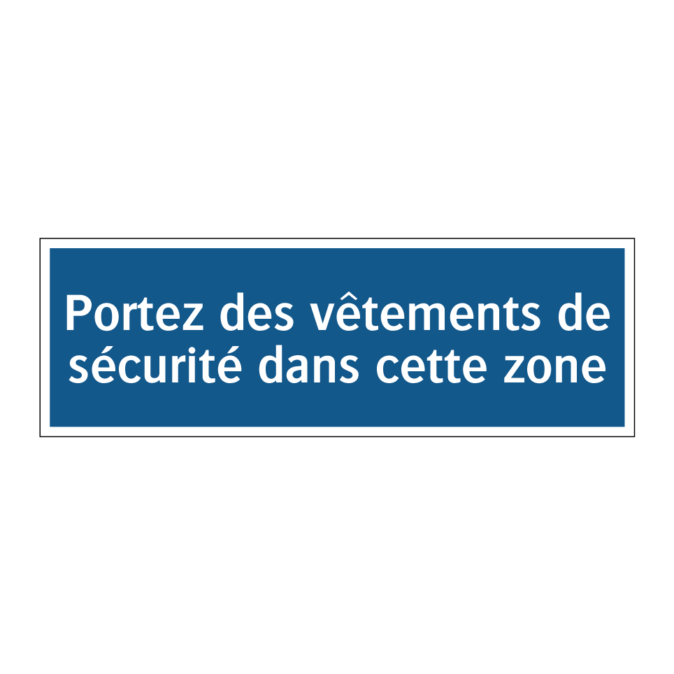 Portez des vêtements de sécurité dans cette zone