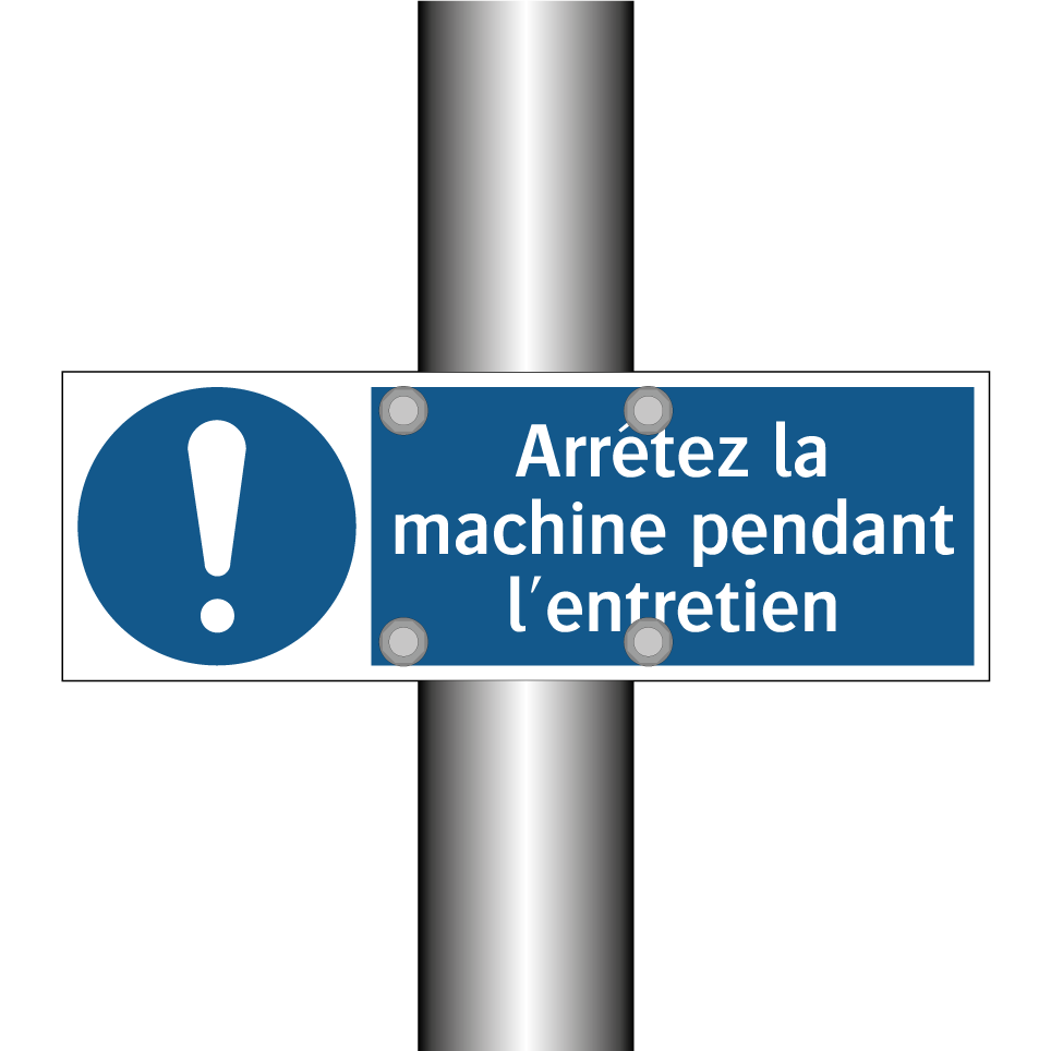 Arrêtez la machine pendant l'entretien