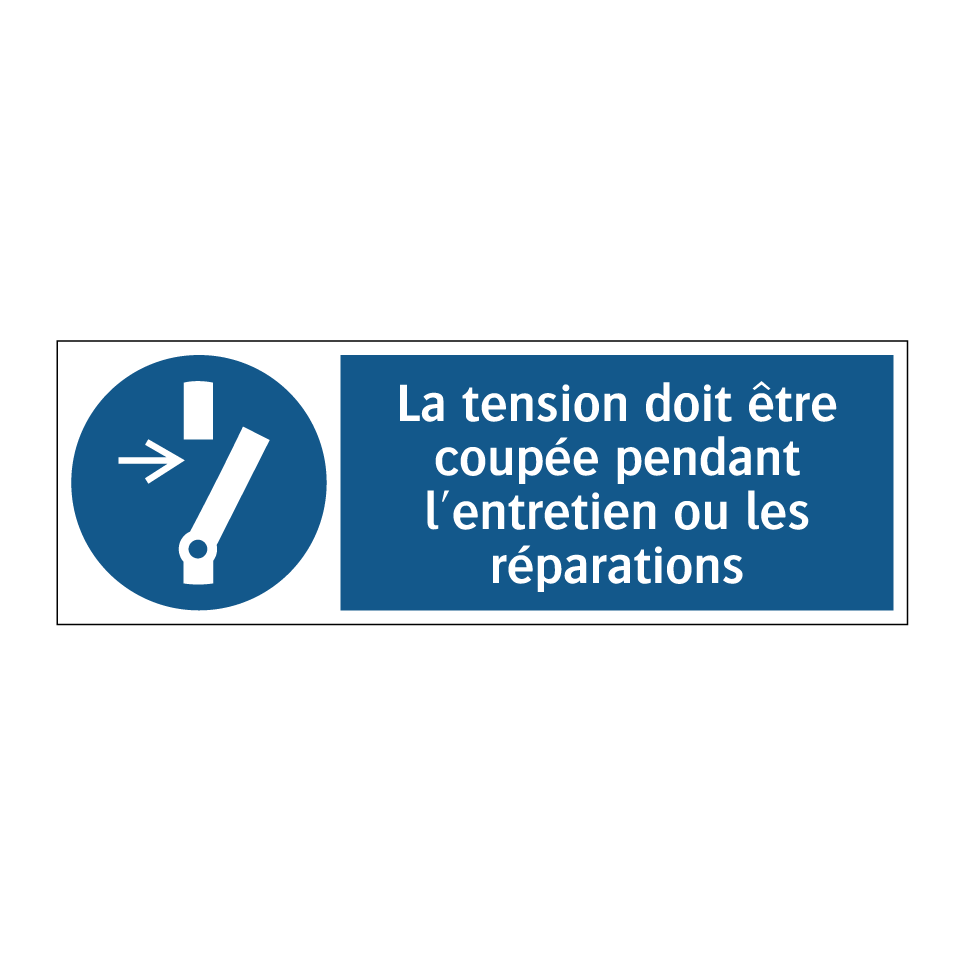 La tension doit être coupée pendant l'entretien ou les réparations