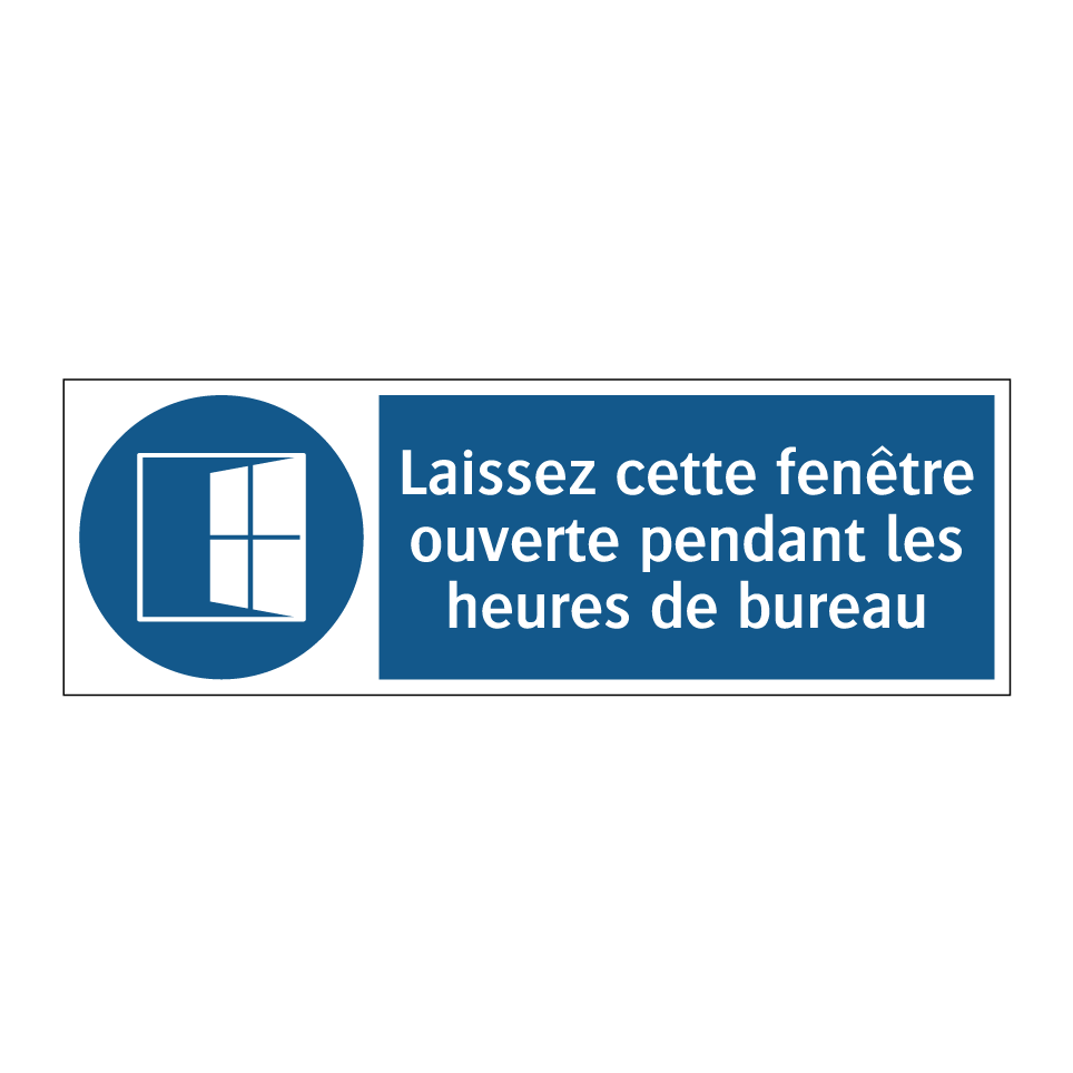 Laissez cette fenêtre ouverte pendant les heures de bureau