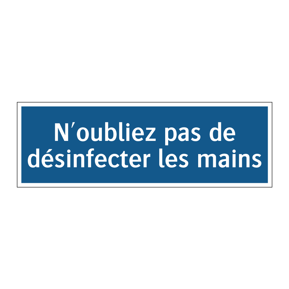 N'oubliez pas de désinfecter les mains