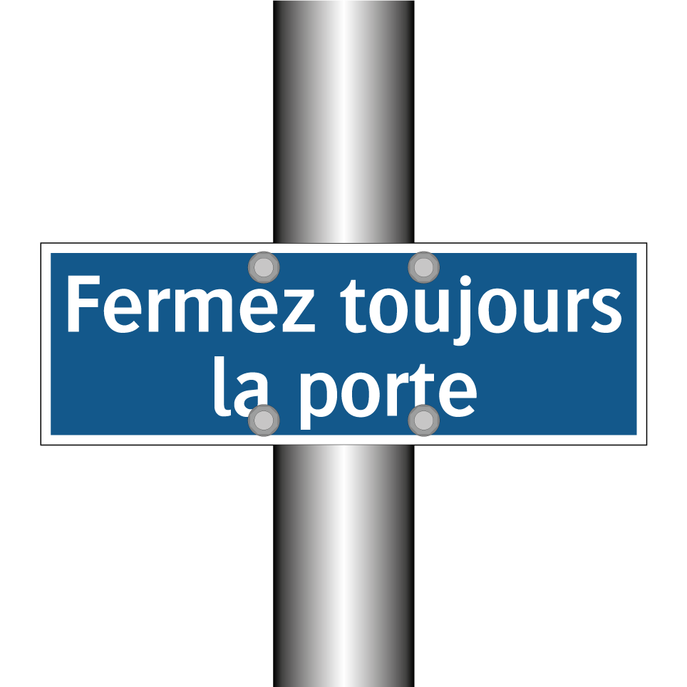 Fermez toujours la porte