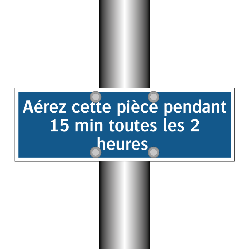 Aérez cette pièce pendant 15 min toutes les 2 heures.