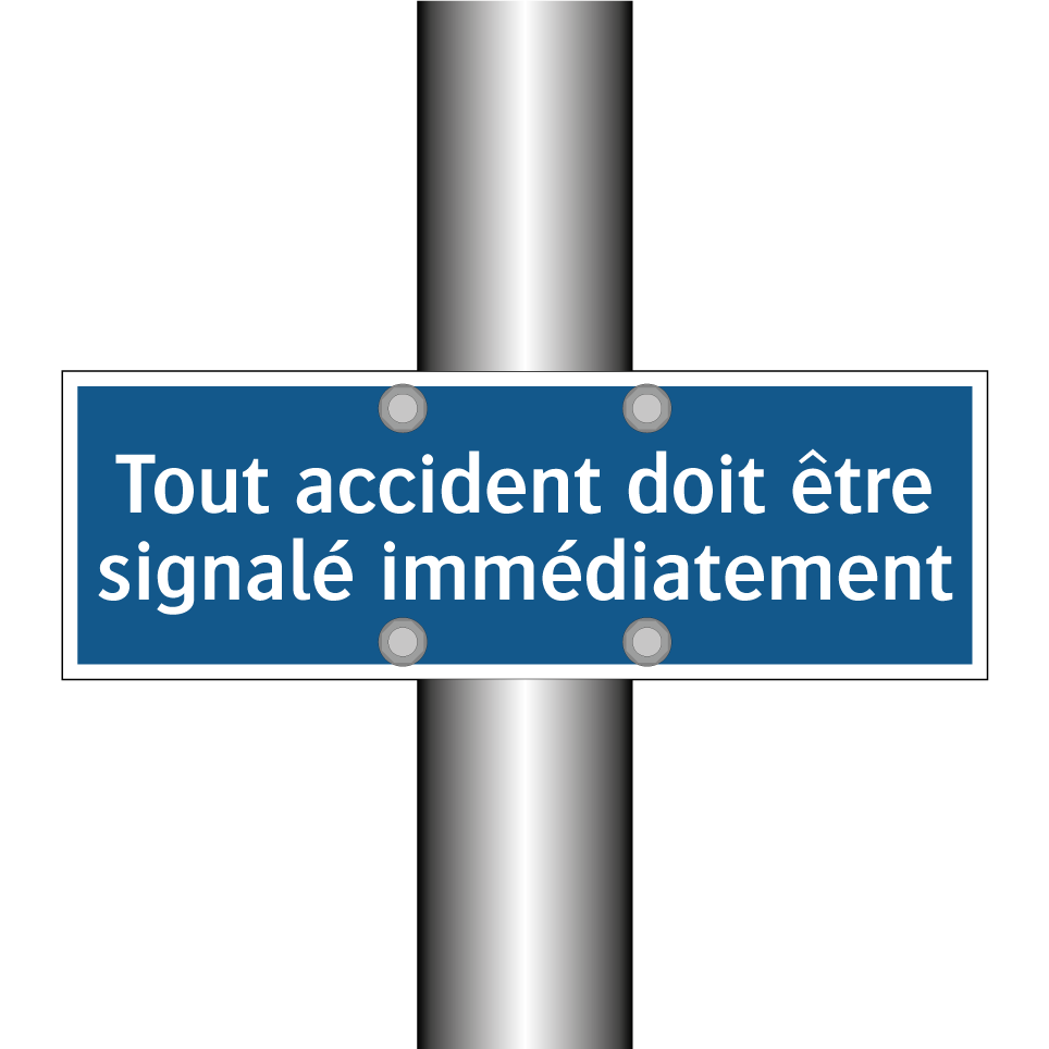 Tout accident doit être signalé immédiatement