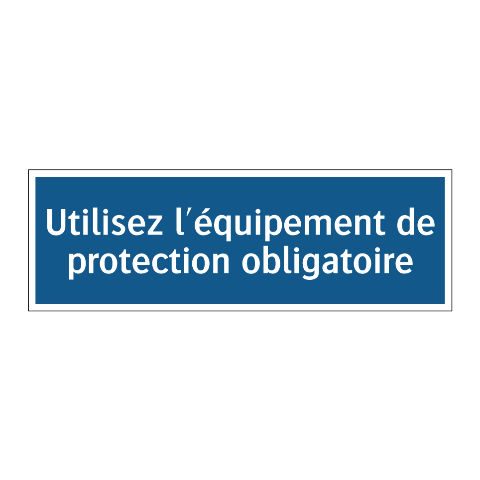 Utilisez l'équipement de protection obligatoire