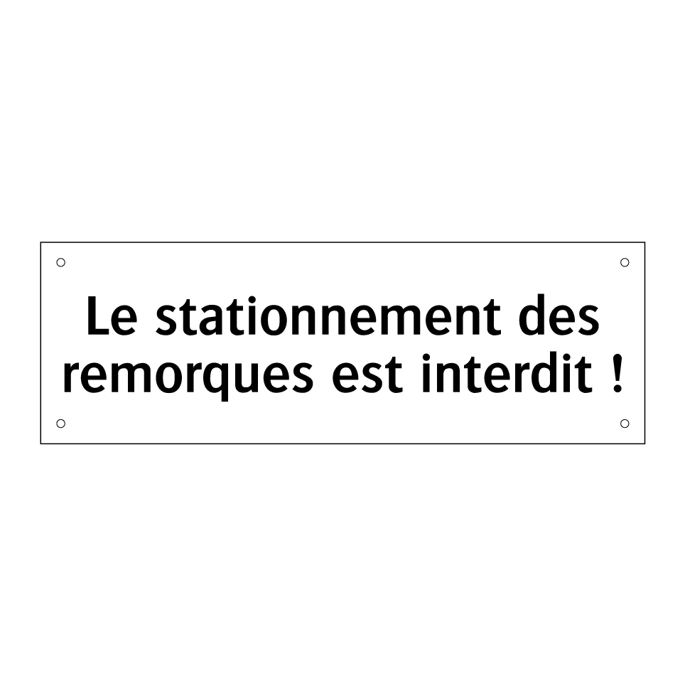 Le stationnement des remorques est interdit !