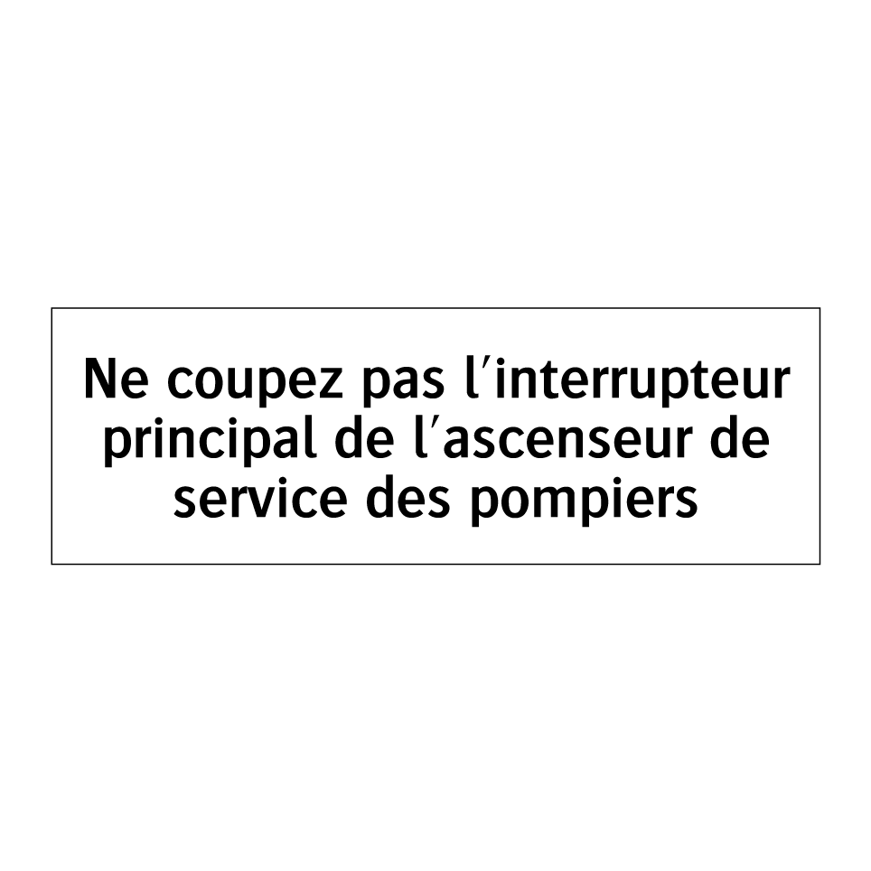 Ne coupez pas l'interrupteur principal de l'ascenseur de service des pompiers