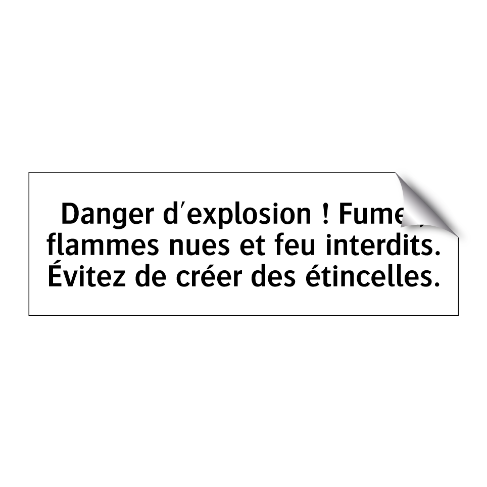 Danger d'explosion ! Fumer, flammes nues et feu interdits. Évitez de créer des étincelles.