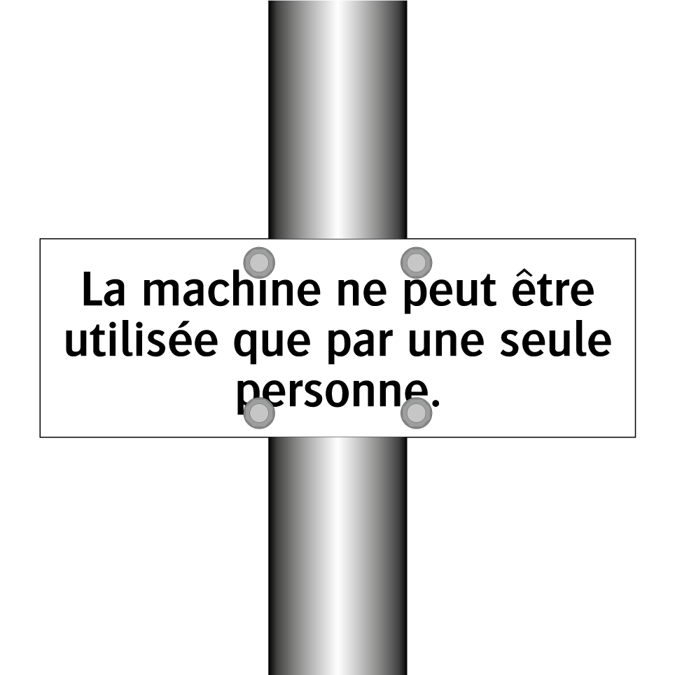 La machine ne peut être utilisée que par une seule personne.