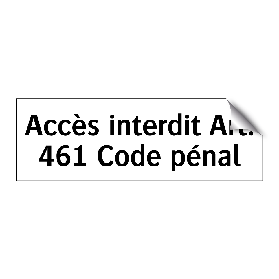 Accès interdit Art. 461 Code pénal