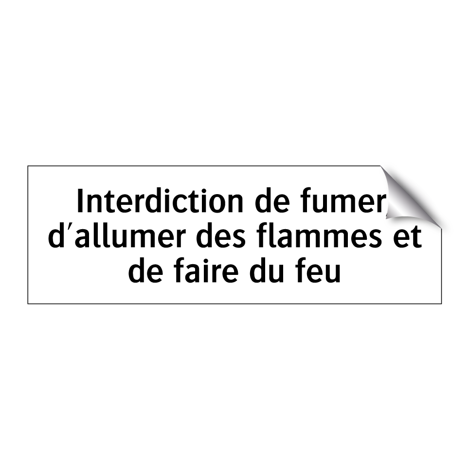 Interdiction de fumer, d'allumer des flammes et de faire du feu