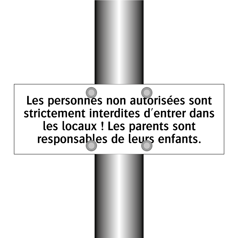 Les personnes non autorisées sont strictement interdites d'entrer dans les locaux ! Les parents sont responsables de leurs enfants.