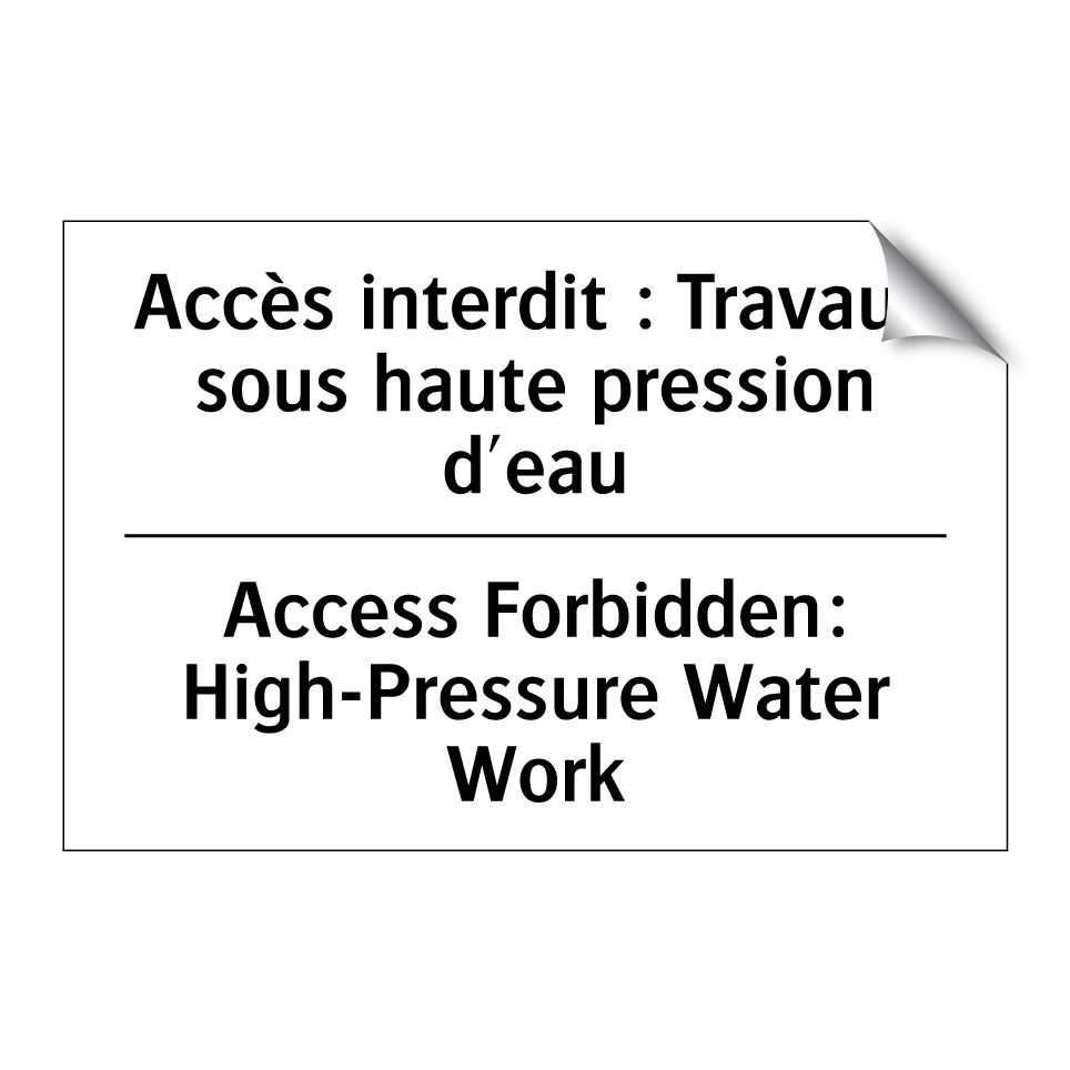 Accès interdit : Travaux sous /.../ - Access Forbidden: High-Pressure /.../