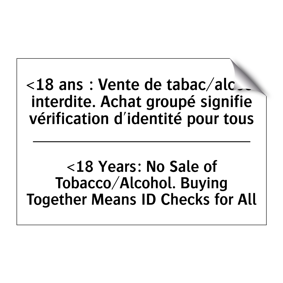 <18 ans : Vente de tabac/alcool /.../ - <18 Years: No Sale of Tobacco/Alcohol. /.../