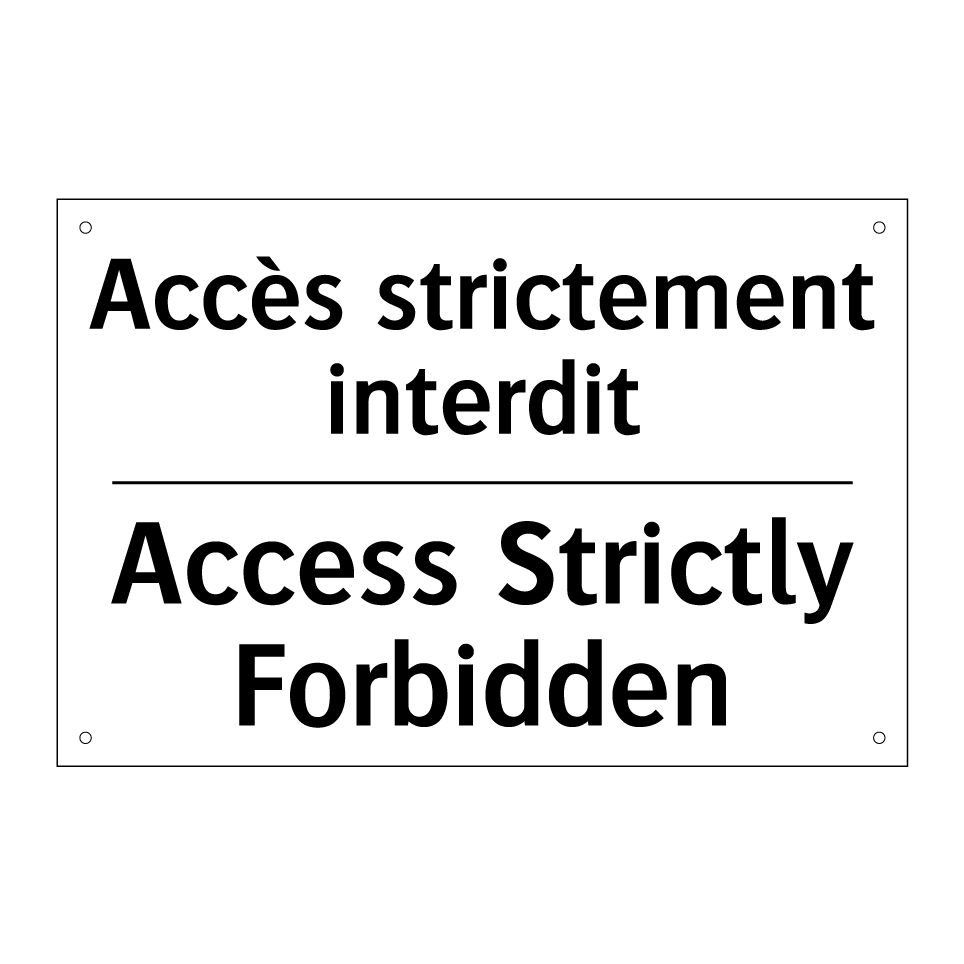 Accès strictement interdit - Access Strictly Forbidden