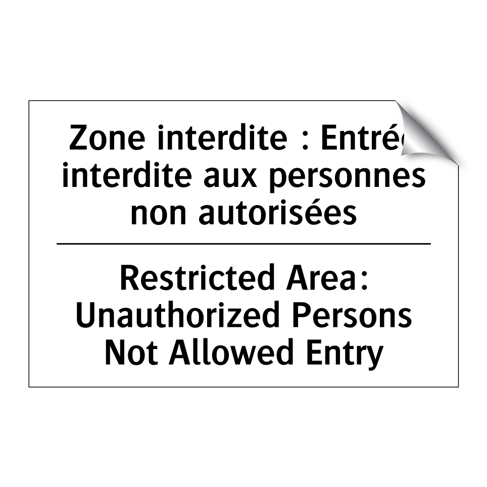 Zone interdite : Entrée interdite /.../ - Restricted Area: Unauthorized /.../