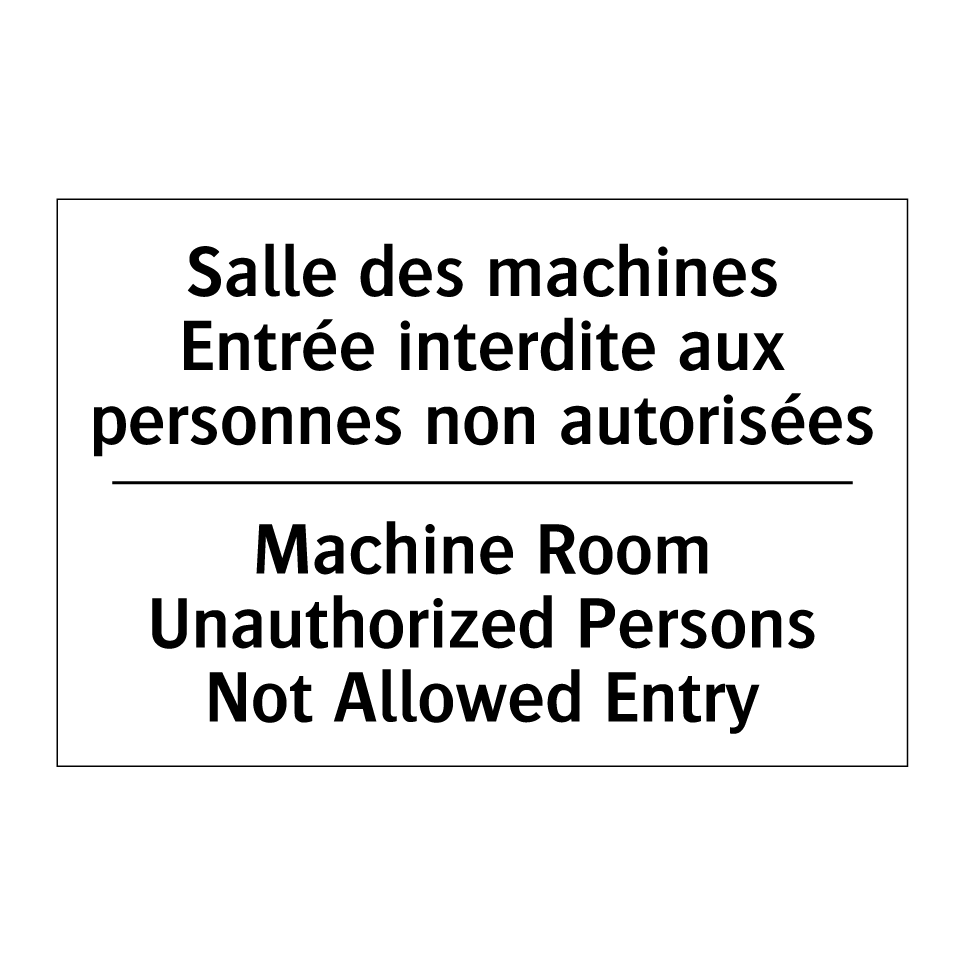 Salle des machines Entrée interdite /.../ - Machine Room Unauthorized Persons /.../