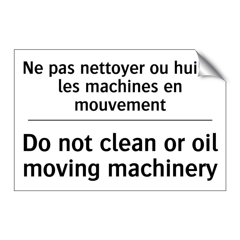 Ne pas nettoyer ou huiler les /.../ - Do not clean or oil moving machinery /.../