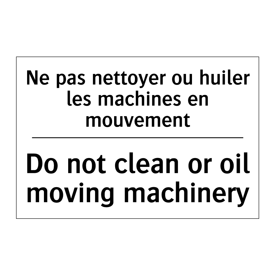 Ne pas nettoyer ou huiler les /.../ - Do not clean or oil moving machinery /.../