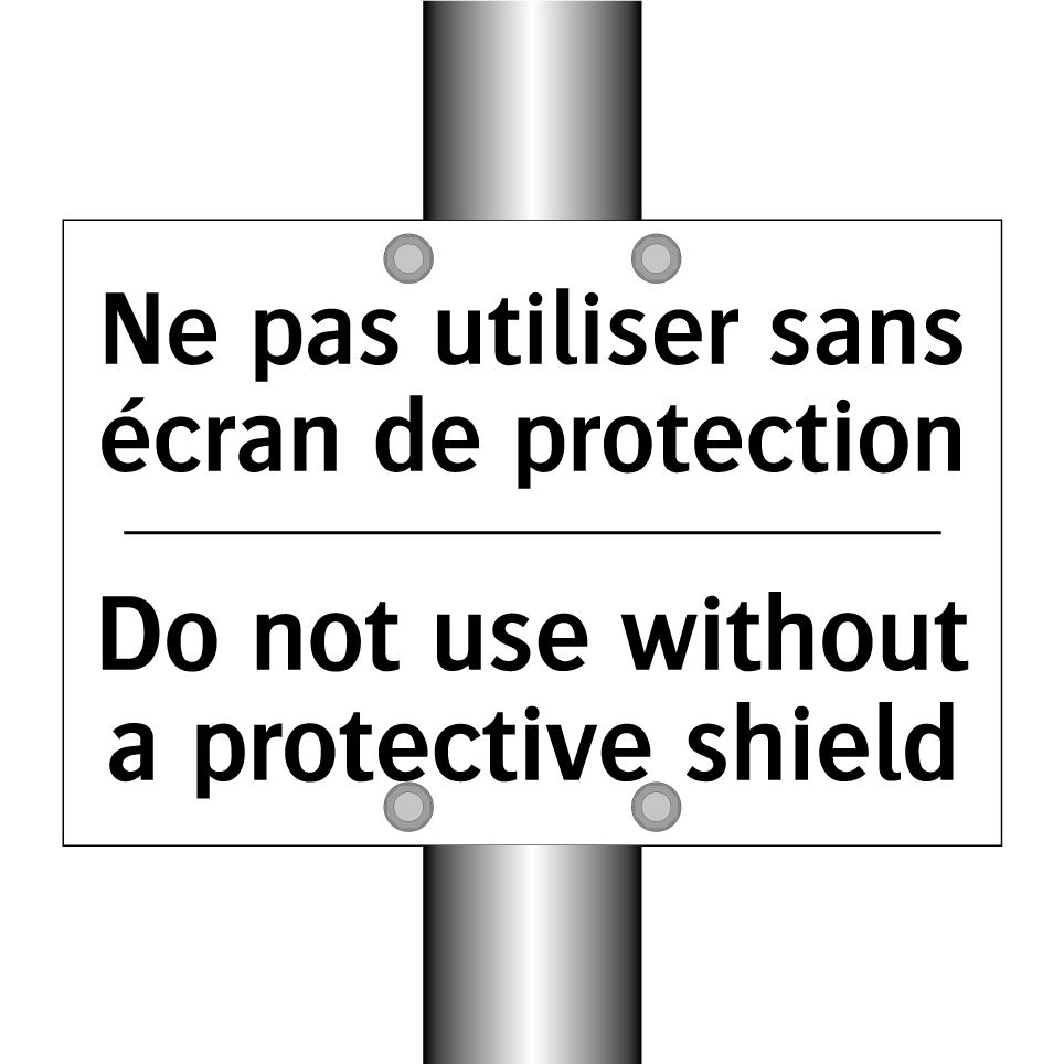 Ne pas utiliser sans écran de /.../ - Do not use without a protective /.../