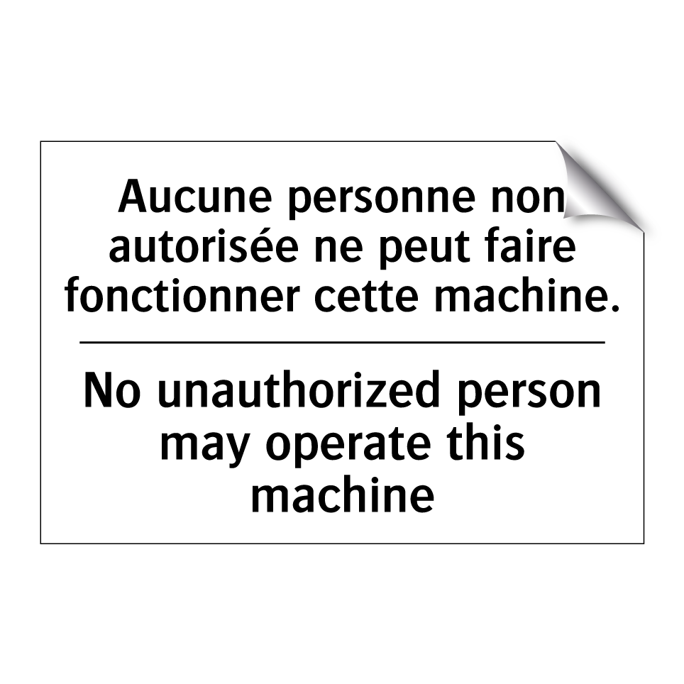 Aucune personne non autorisée /.../ - No unauthorized person may operate /.../