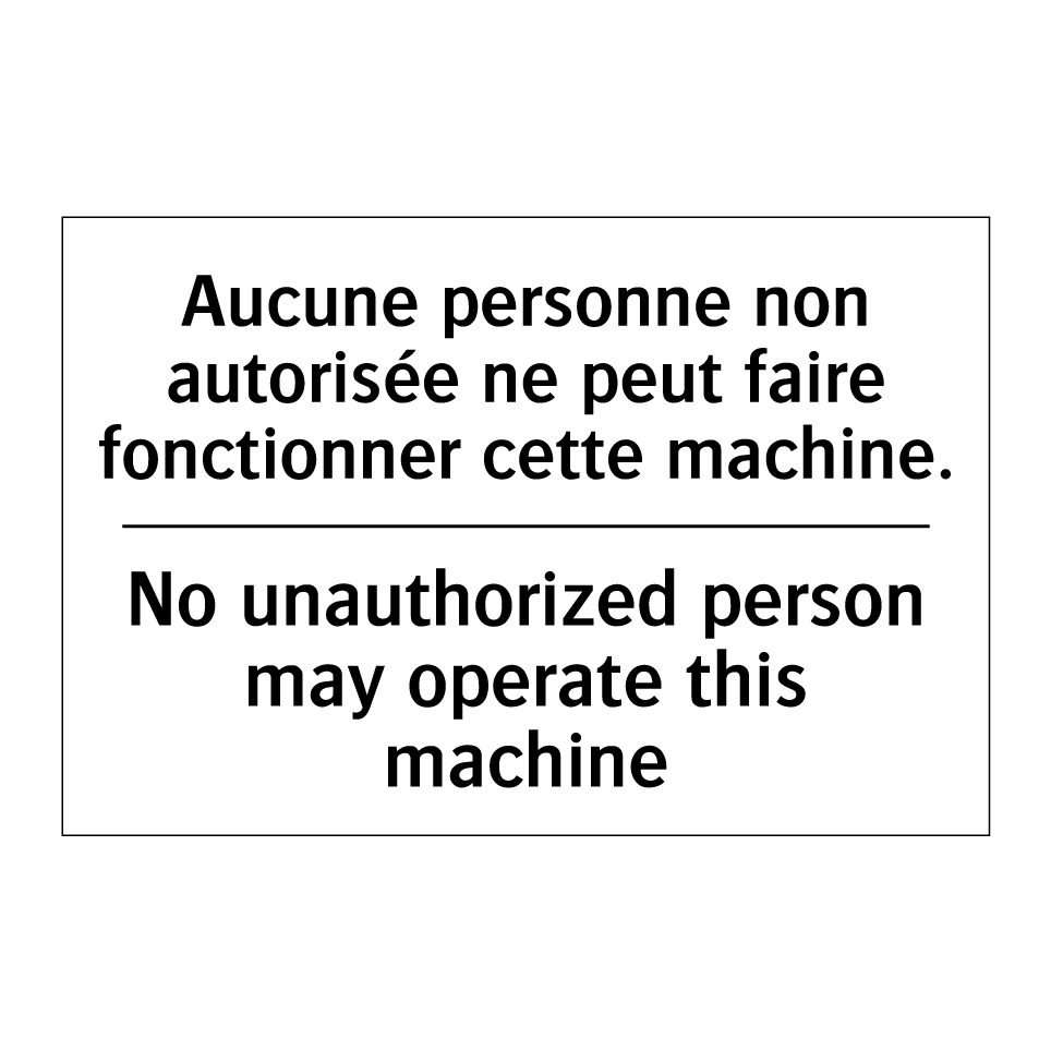 Aucune personne non autorisée /.../ - No unauthorized person may operate /.../