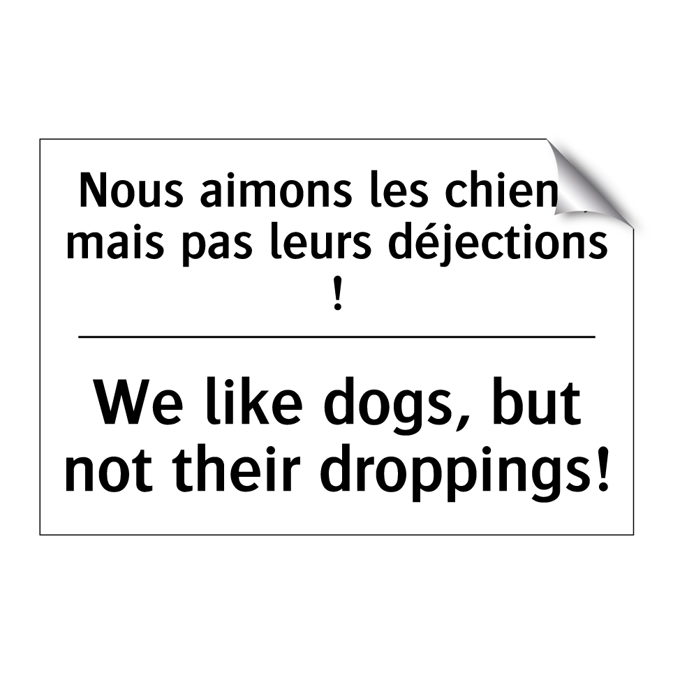 Nous aimons les chiens, mais pas /.../ - We like dogs, but not their droppings! /.../