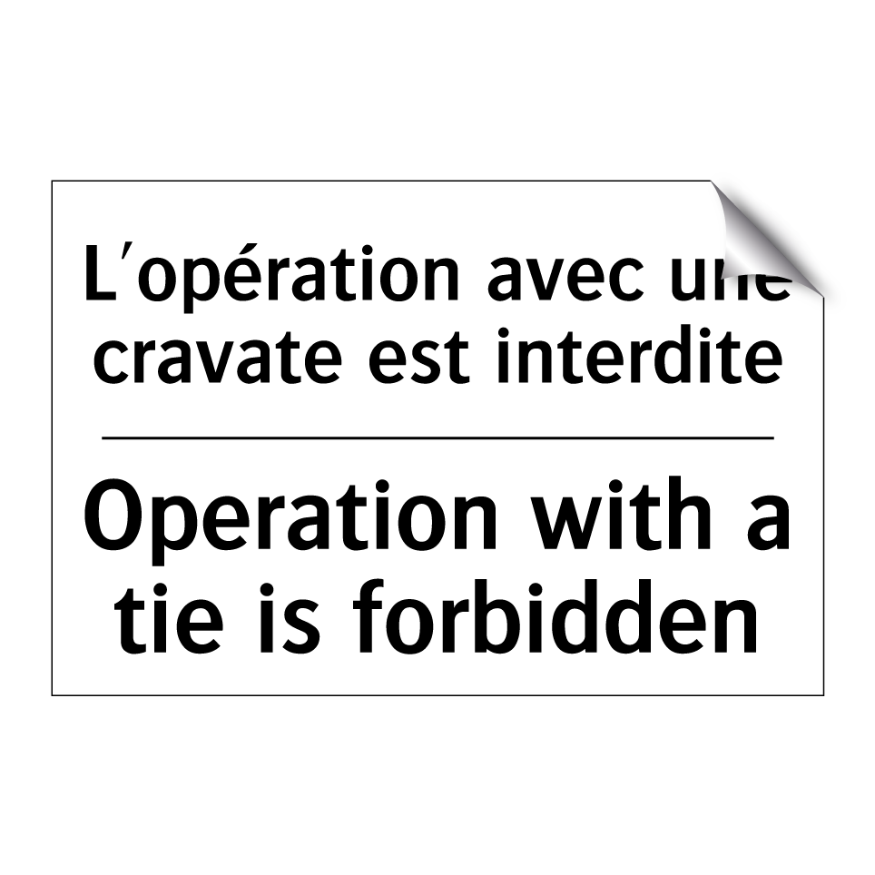 L'opération avec une cravate est /.../ - Operation with a tie is forbidden /.../