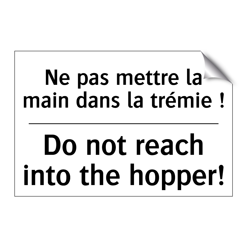 Ne pas mettre la main dans la /.../ - Do not reach into the hopper!