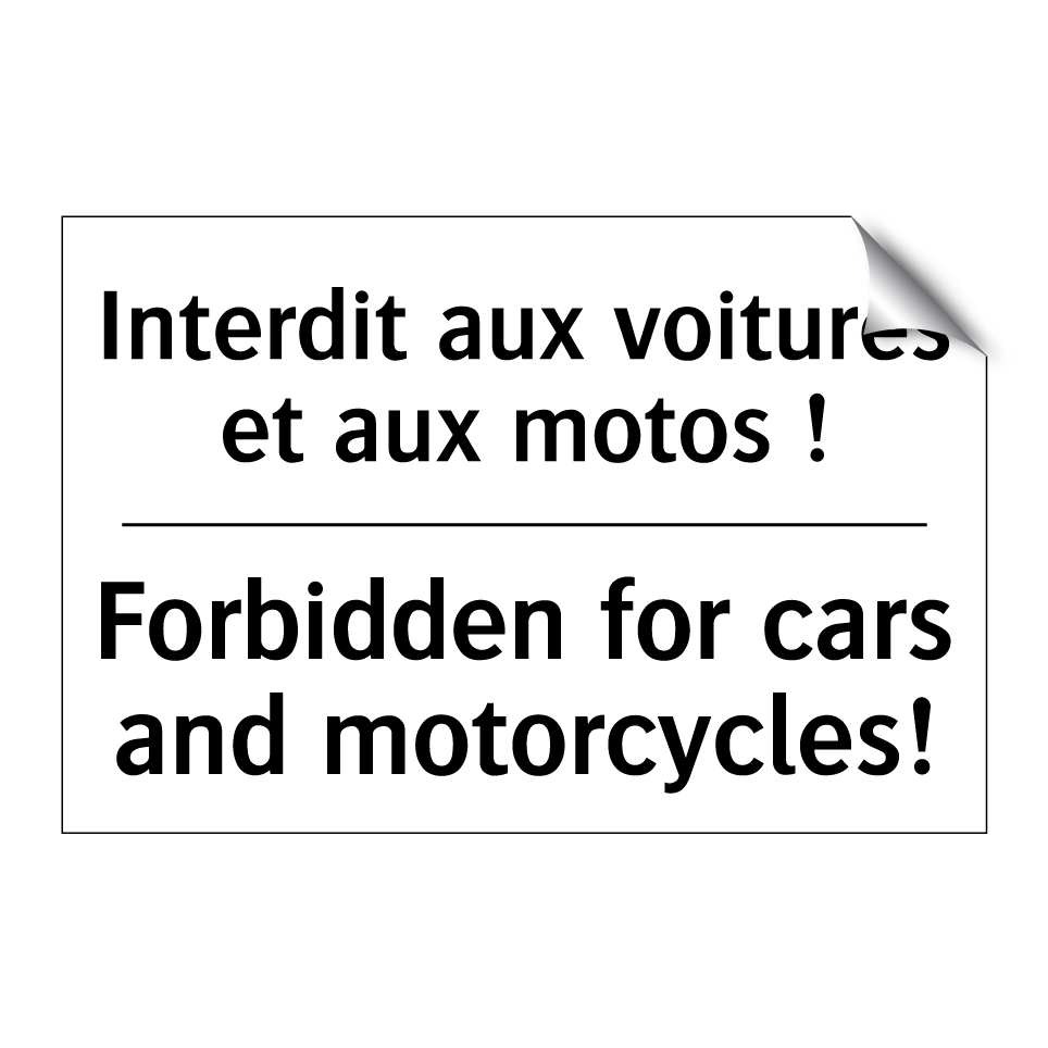 Interdit aux voitures et aux motos /.../ - Forbidden for cars and motorcycles! /.../