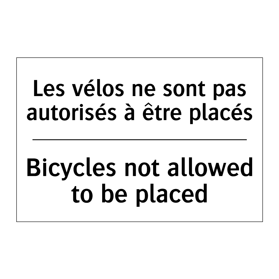 Les vélos ne sont pas autorisés /.../ - Bicycles not allowed to be placed /.../