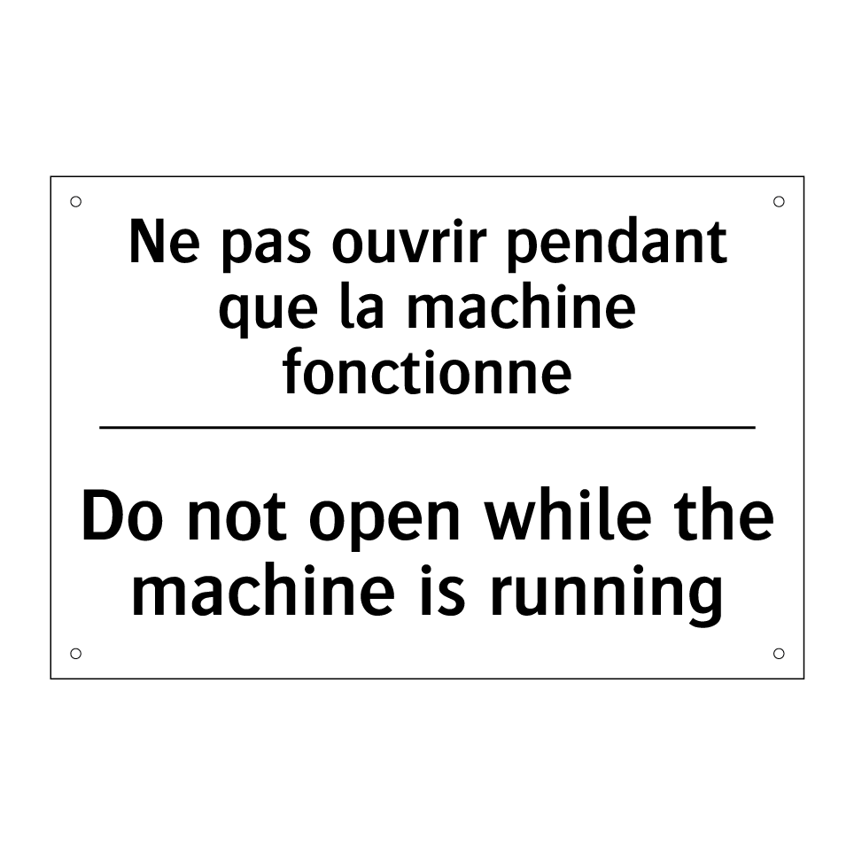 Ne pas ouvrir pendant que la machine /.../ - Do not open while the machine /.../