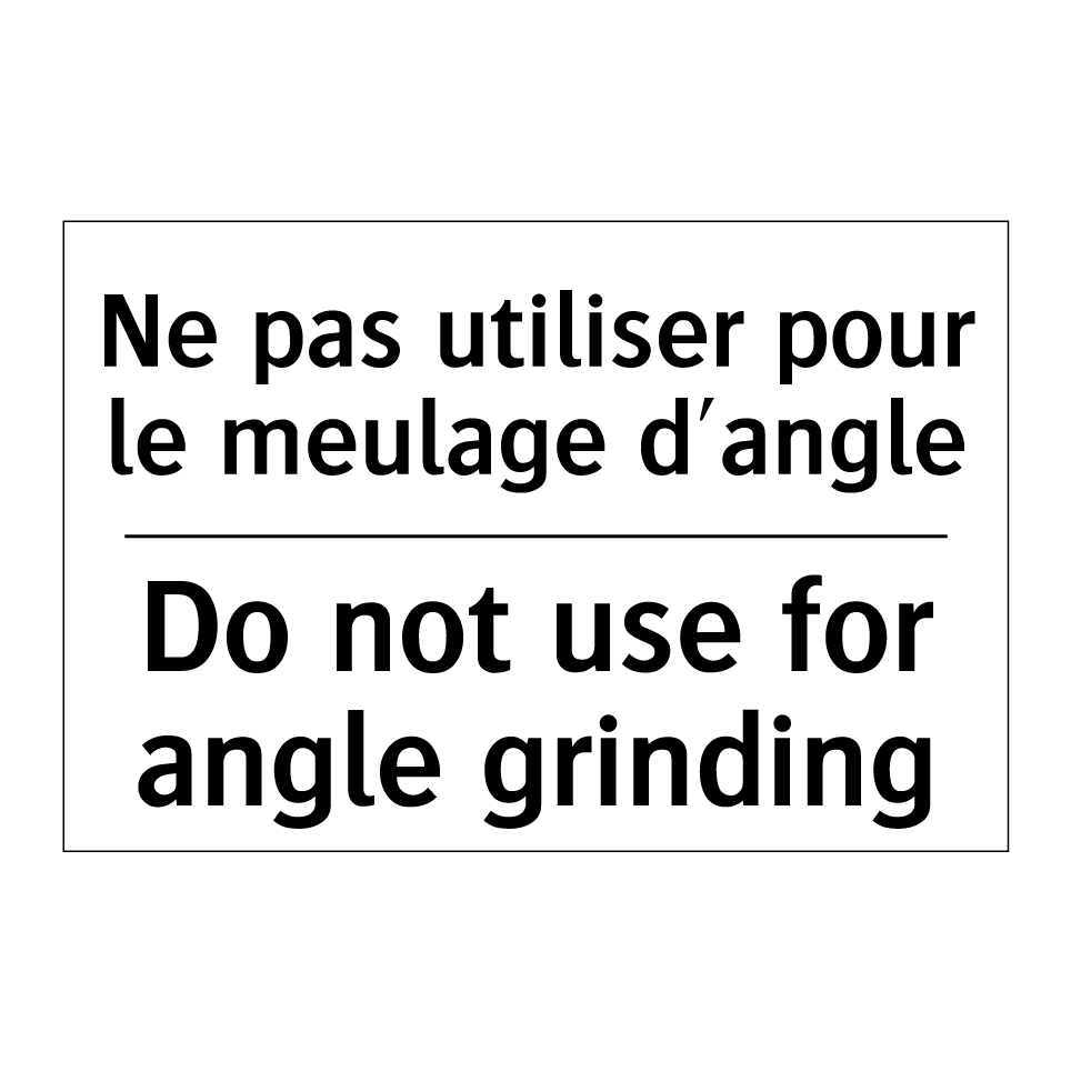 Ne pas utiliser pour le meulage /.../ - Do not use for angle grinding