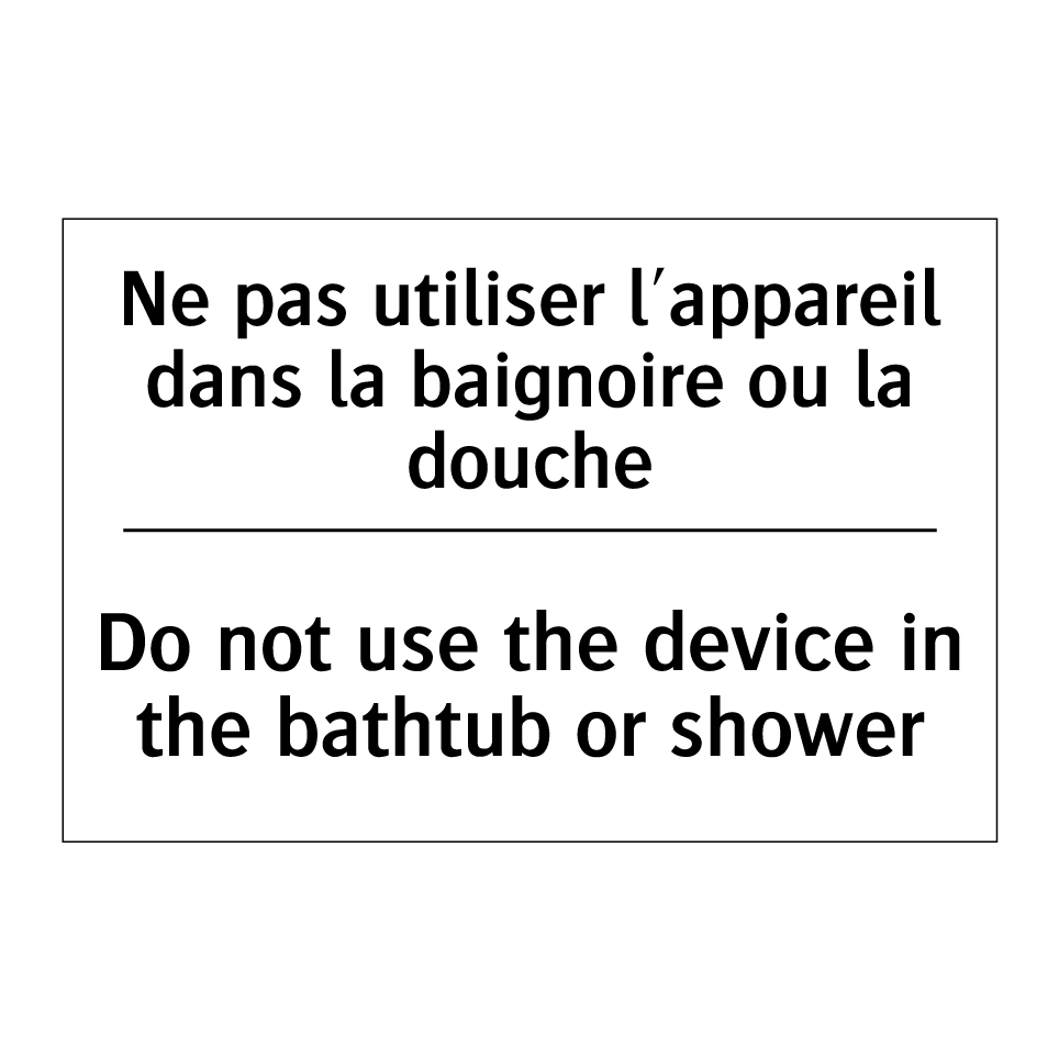 Ne pas utiliser l'appareil dans /.../ - Do not use the device in the bathtub /.../