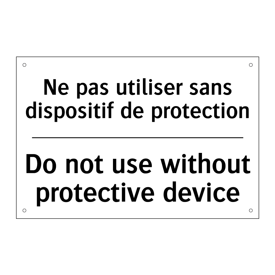 Ne pas utiliser sans dispositif /.../ - Do not use without protective /.../