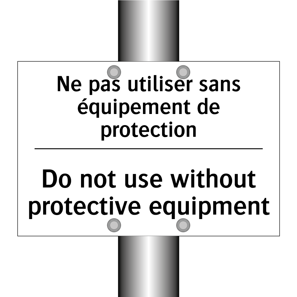 Ne pas utiliser sans équipement /.../ - Do not use without protective /.../