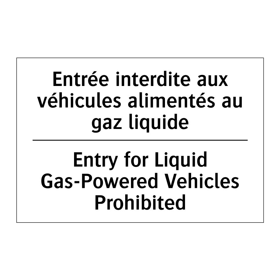 Entrée interdite aux véhicules /.../ - Entry for Liquid Gas-Powered Vehicles /.../