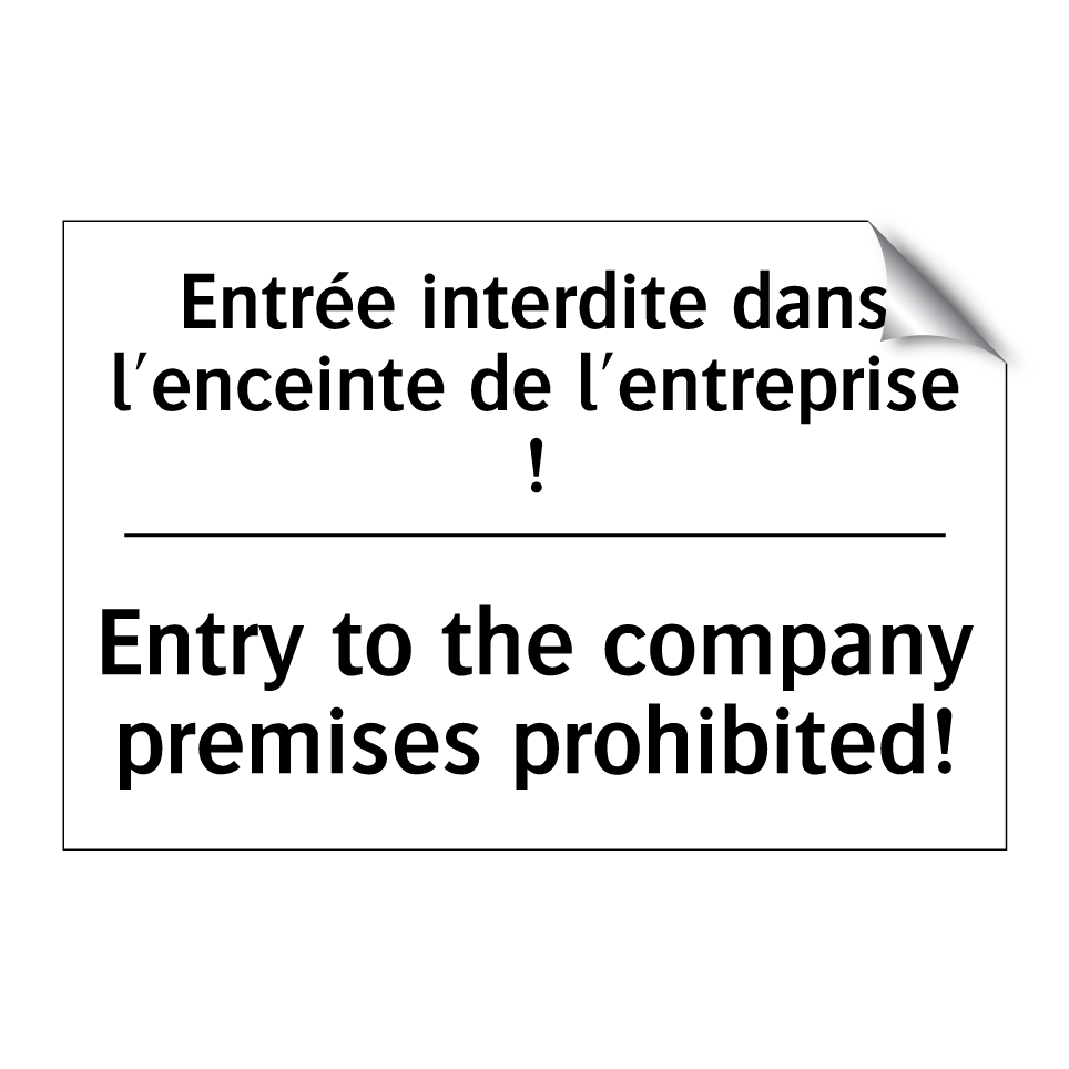Entrée interdite dans l'enceinte /.../ - Entry to the company premises /.../