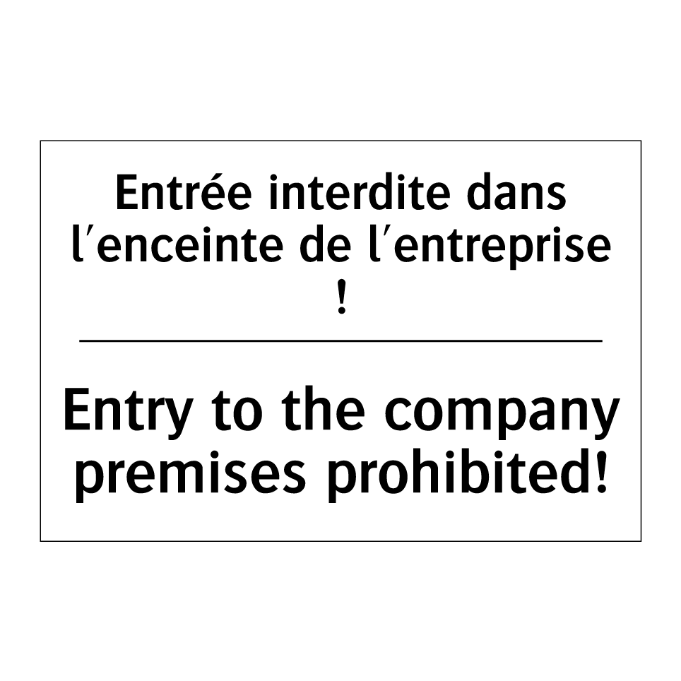 Entrée interdite dans l'enceinte /.../ - Entry to the company premises /.../