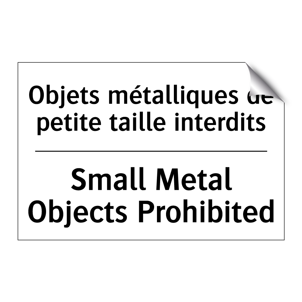 Objets métalliques de petite taille /.../ - Small Metal Objects Prohibited