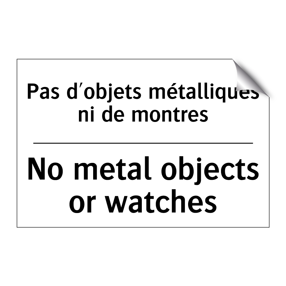 Pas d'objets métalliques ni de /.../ - No metal objects or watches